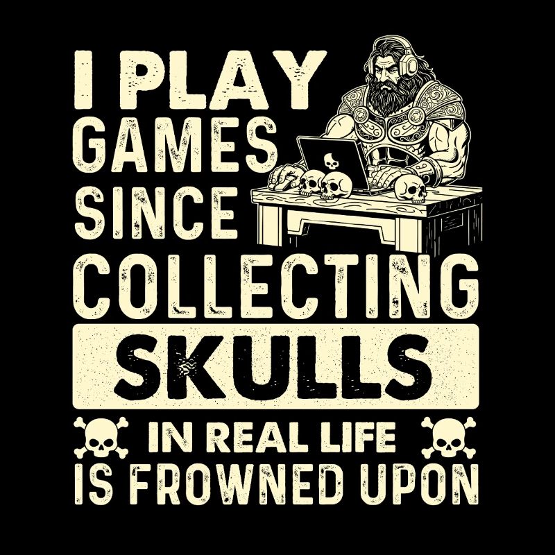 I Play Games Since Collecting Skulls Is Frowned 