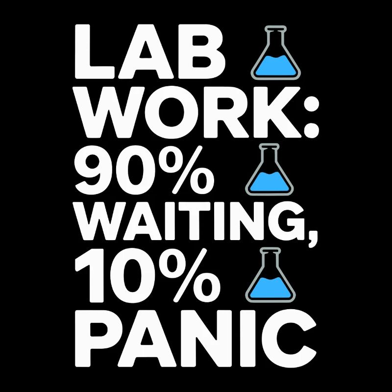 Lab Work 90% Waiting 10% Panic Clinical Lab