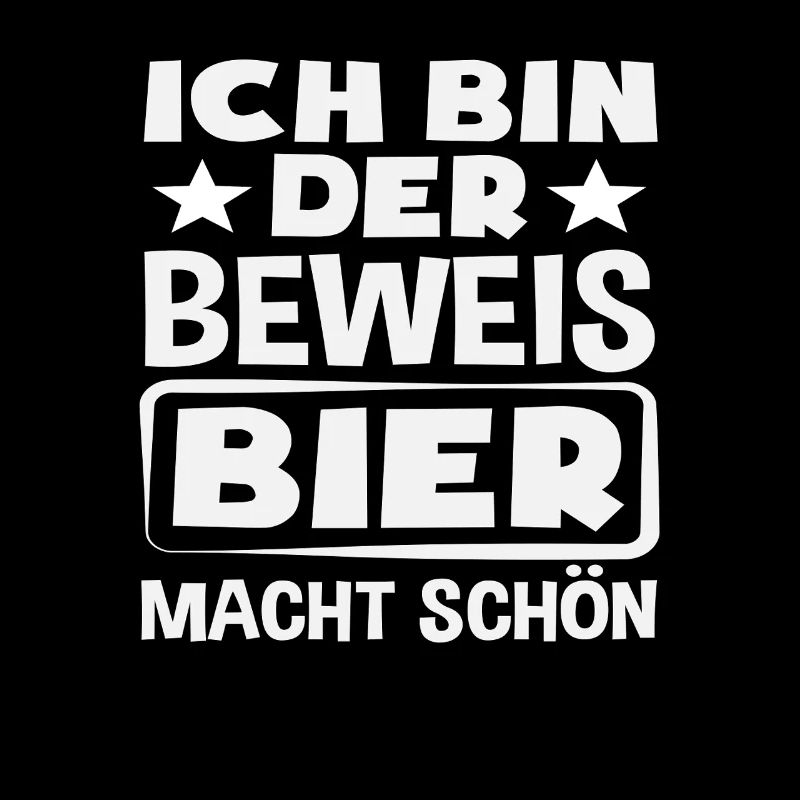 Ich bin der Beweis - Bier macht schön