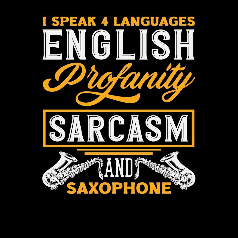 I Speak 4 Languages Sarcasm Saxophone Funny