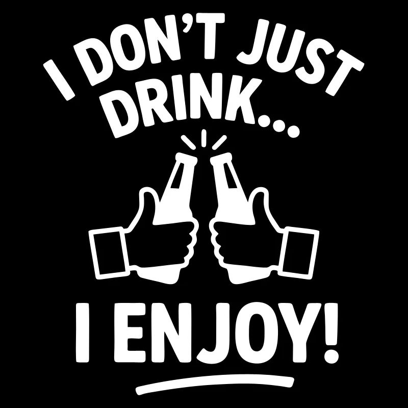 Not only do I drink I enjoy funny beer