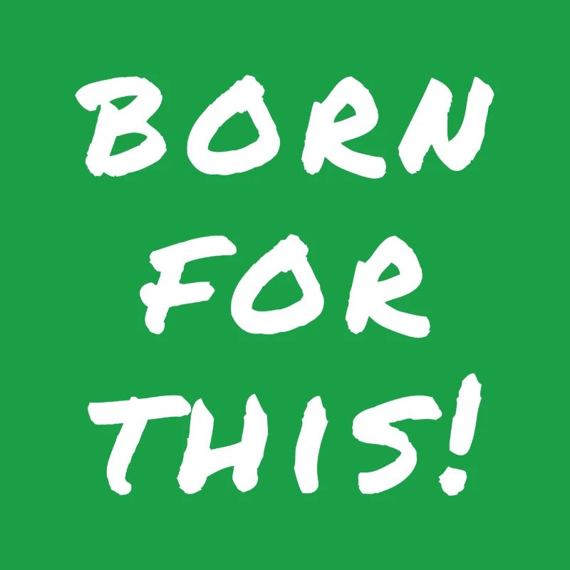 Born For This Statement