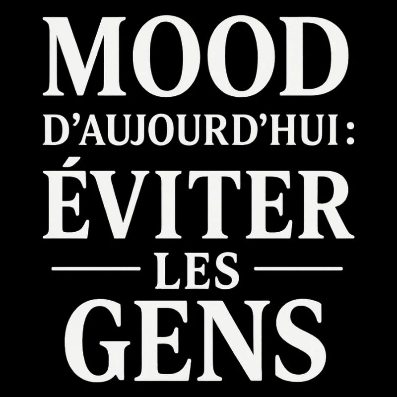 Mood d'aujourd'hui: éviter les gens