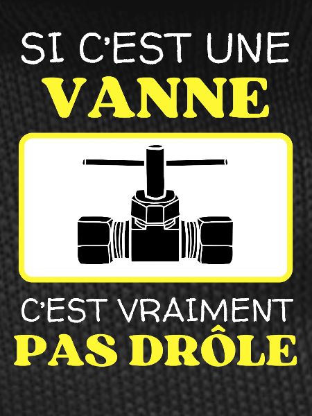 Une Vanne Pas Drôle