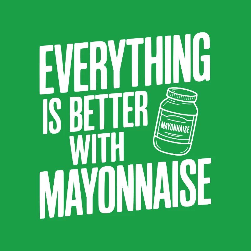 Everything is Better with Mayonnaise