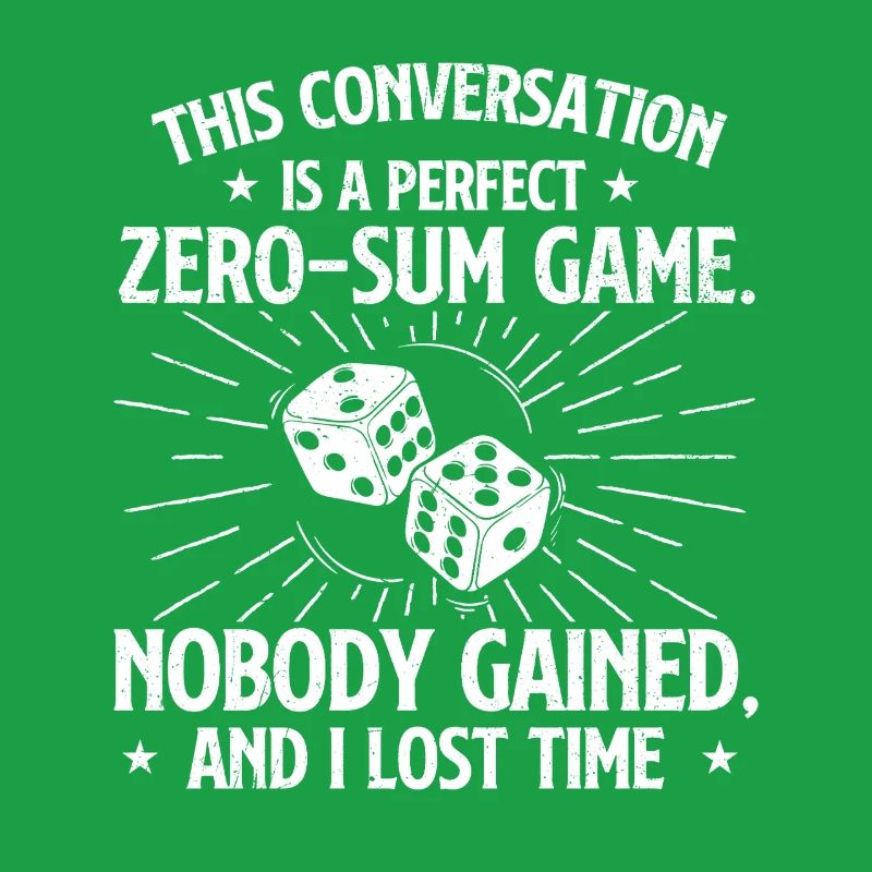 Cette conversation était un jeu à somme nulle parfaite