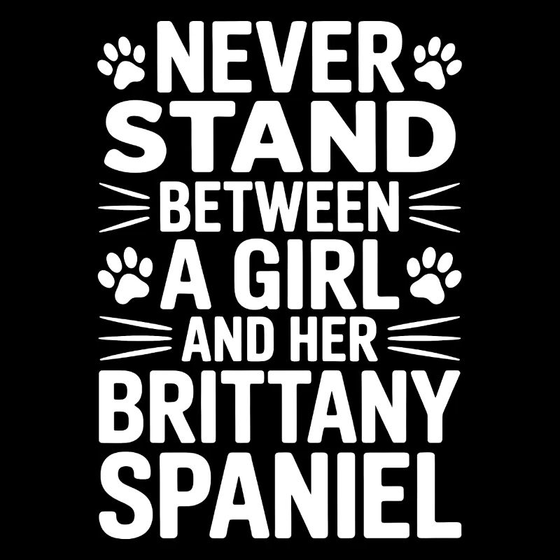 Brittany Spaniel Saying Brittany Spaniel Gift