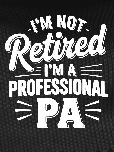 Not retired, professional PA
