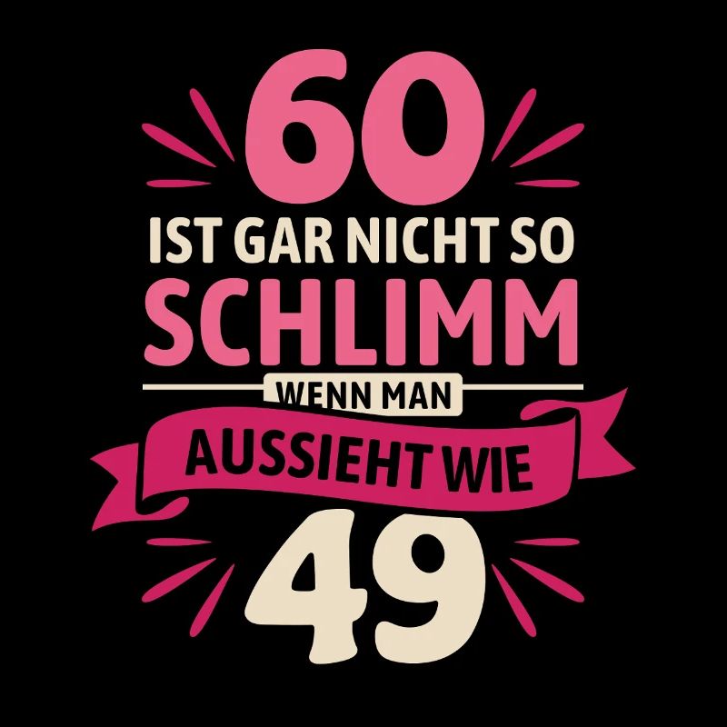 60 ist gar nicht so schlimm - Spruch