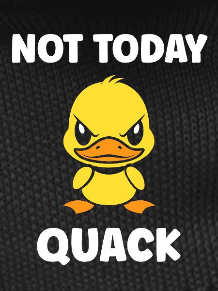 Grumpy duck not today
