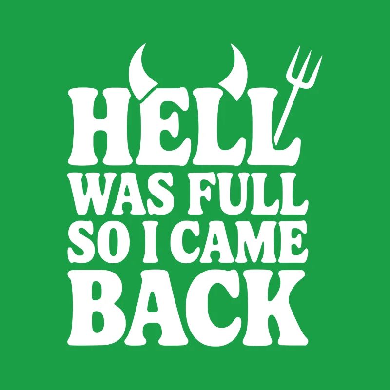 Hell Was Full so I Came Back