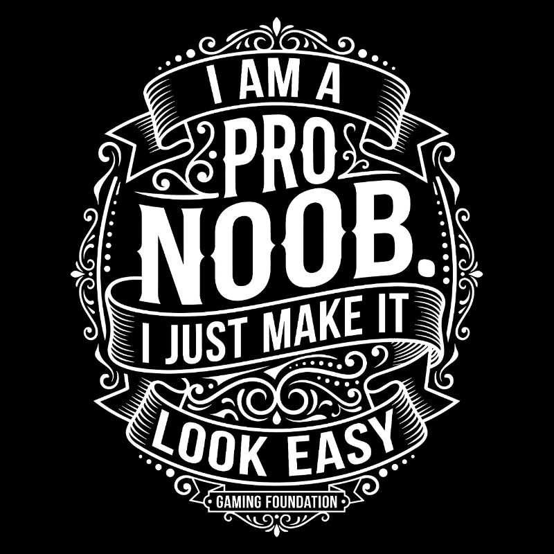 I Am A Pro Noob Gamer Saying Design