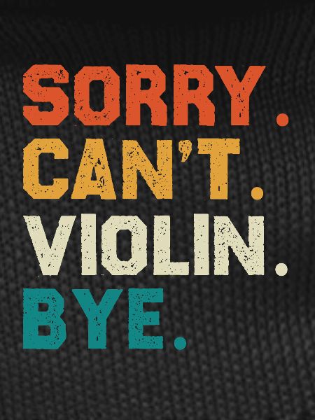 Sorry Can't Violin Bye