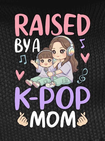 Raised By A K-Pop Mom