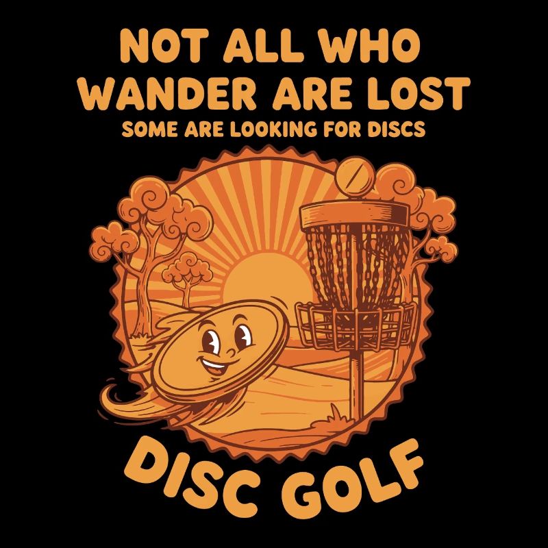 Not All Who Wander Are Lost Looking For Discs Disc