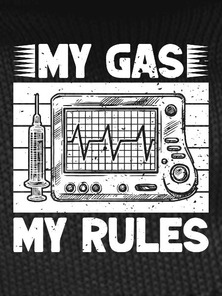 Anesthesiologist Gas My Rules Anesthesia