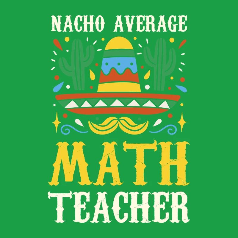 Nacho Average Math Teacher