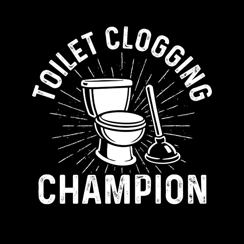 Toilet Clogging Champion Funny Plunger Humor