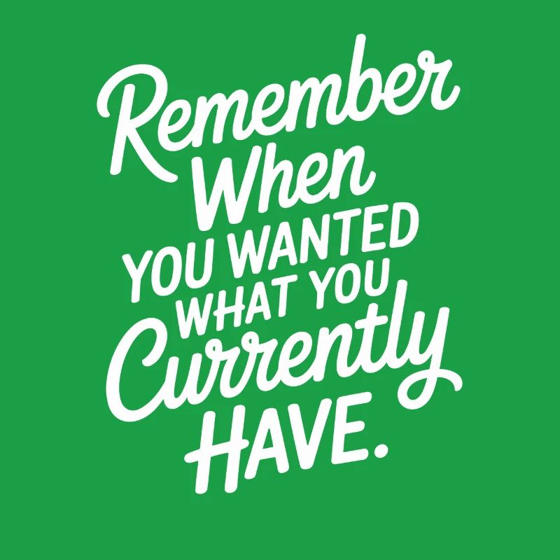 Remember When You Wanted Gratitude Mindfulness