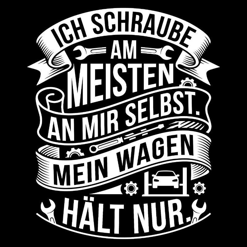 Ich schraube am meistens an mir selbst