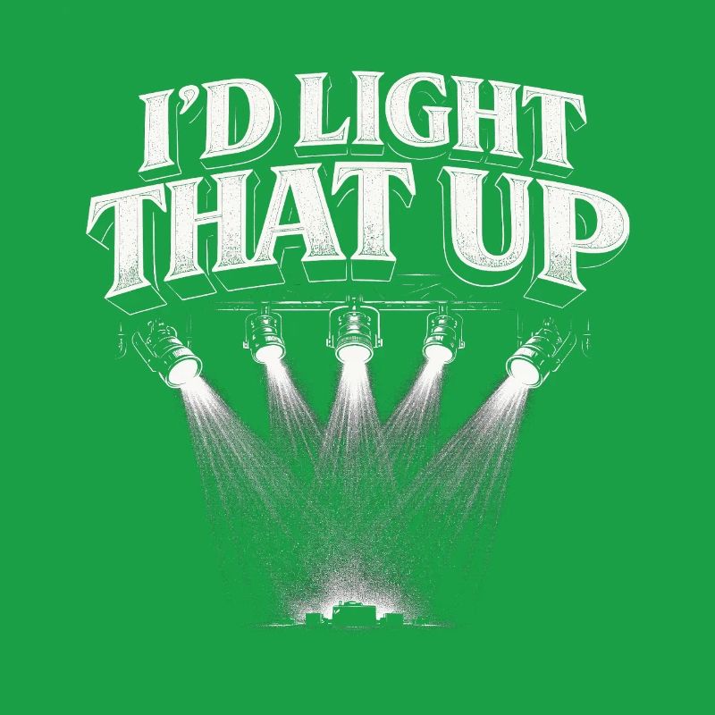 Lighting technician I'd Light That Up