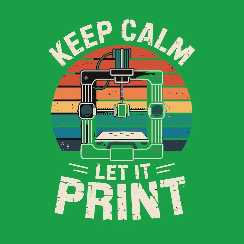 Keep Calm Let It Print 3D Printer Saying Retro