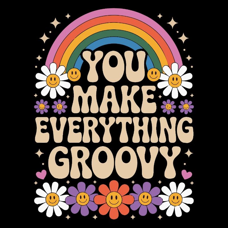 You Make Everything Groovy - Retro Rainbow