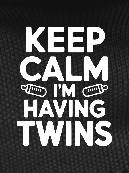 Keep Calm I'm Having Twins