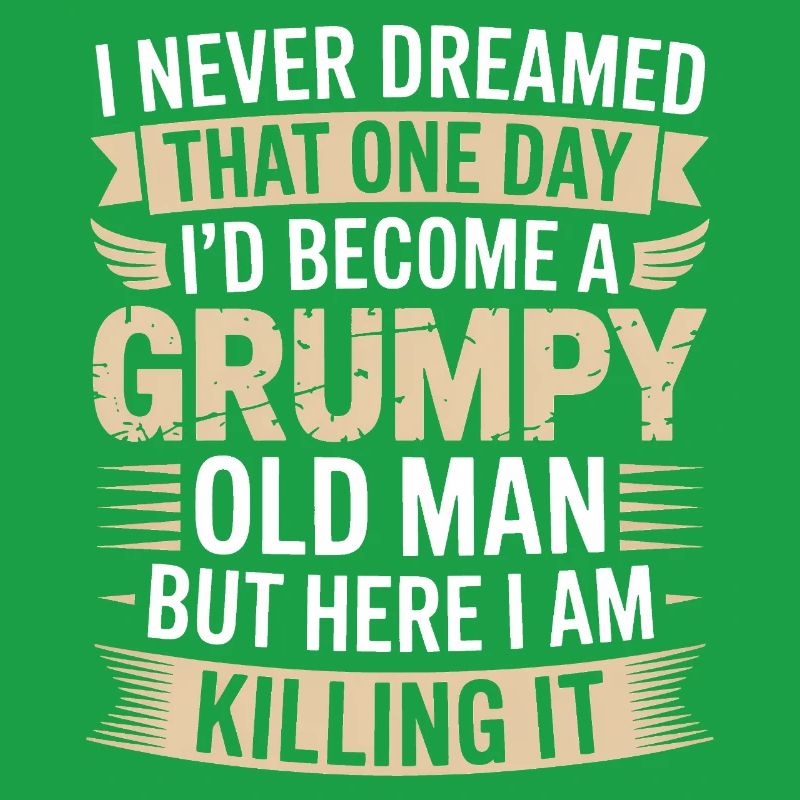 Grumpy Old Man Killing It