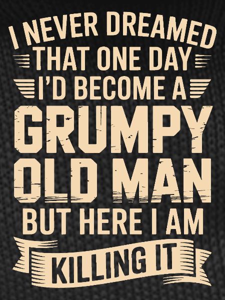Grumpy Old Man: Killing It