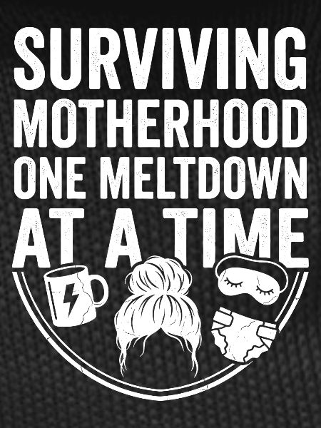 Maternal power: Meltdowns overcome