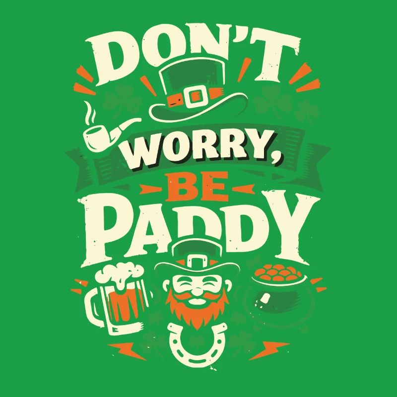 Don't Worry Be Paddy | St Patrick's Day Saying
