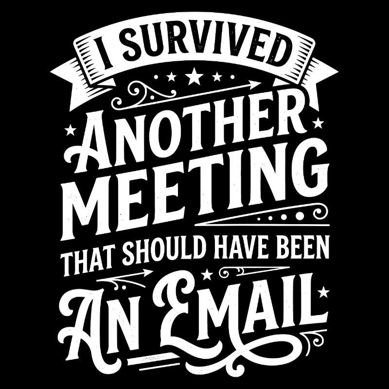 Survived: Meeting should have been email