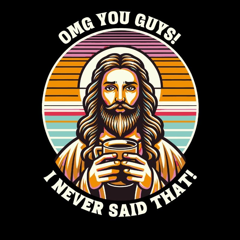 Jesus Meme OMG I Never Said That Humor