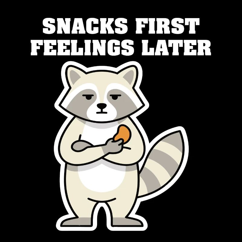 SNACKS FIRST FEELINGS LATER Raccoon