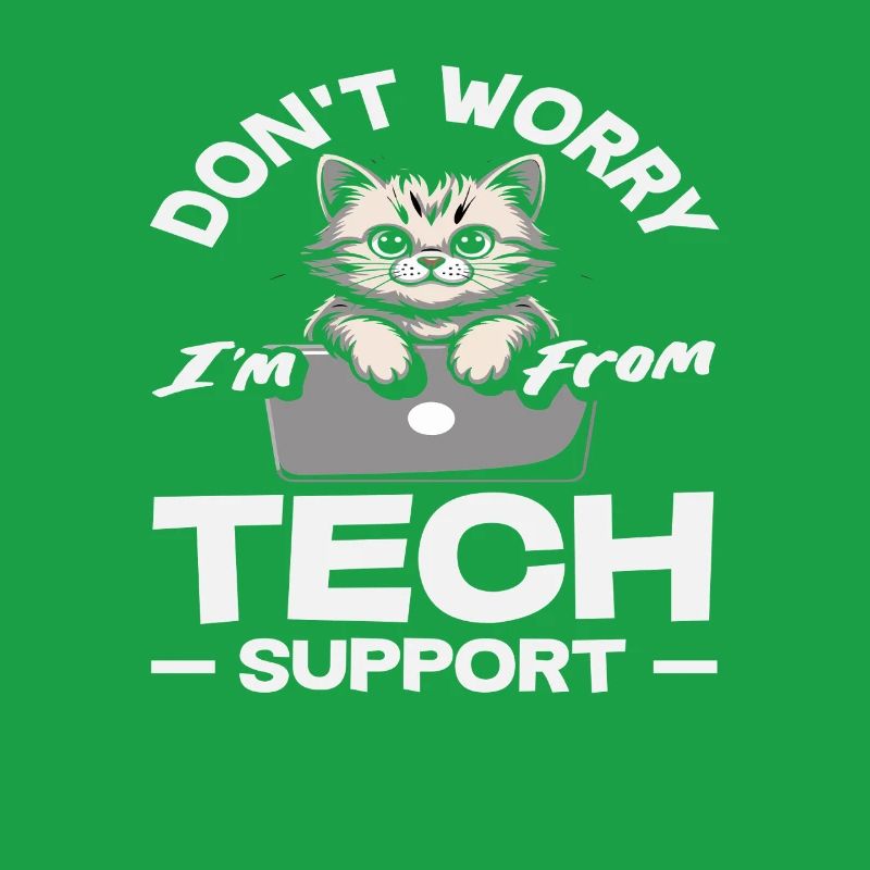 Don't worry, I'm from Tech Support Cat IT
