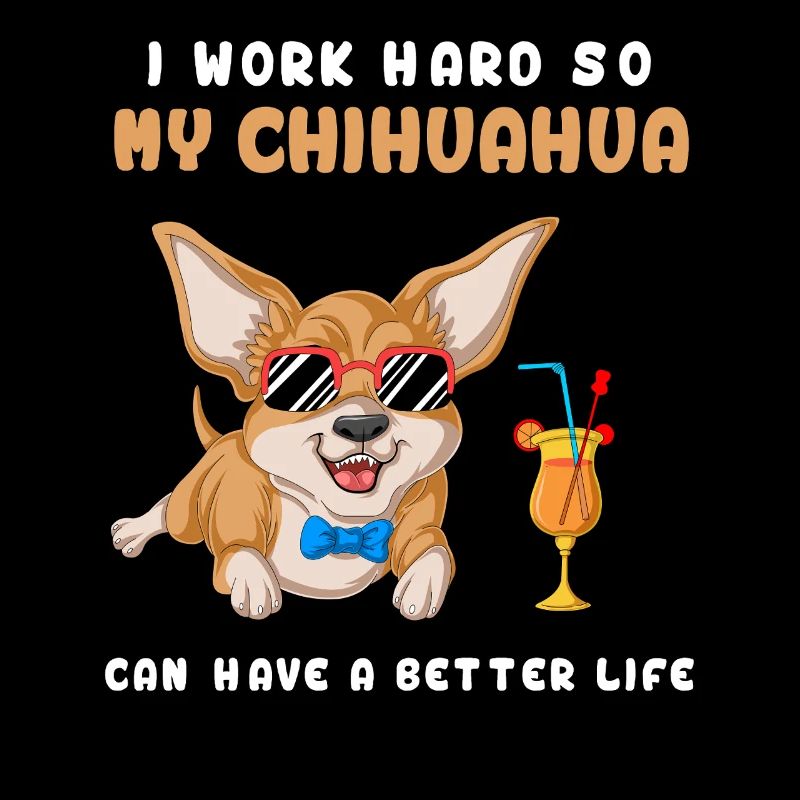 I Work Hard For My Chihuahua Tee
