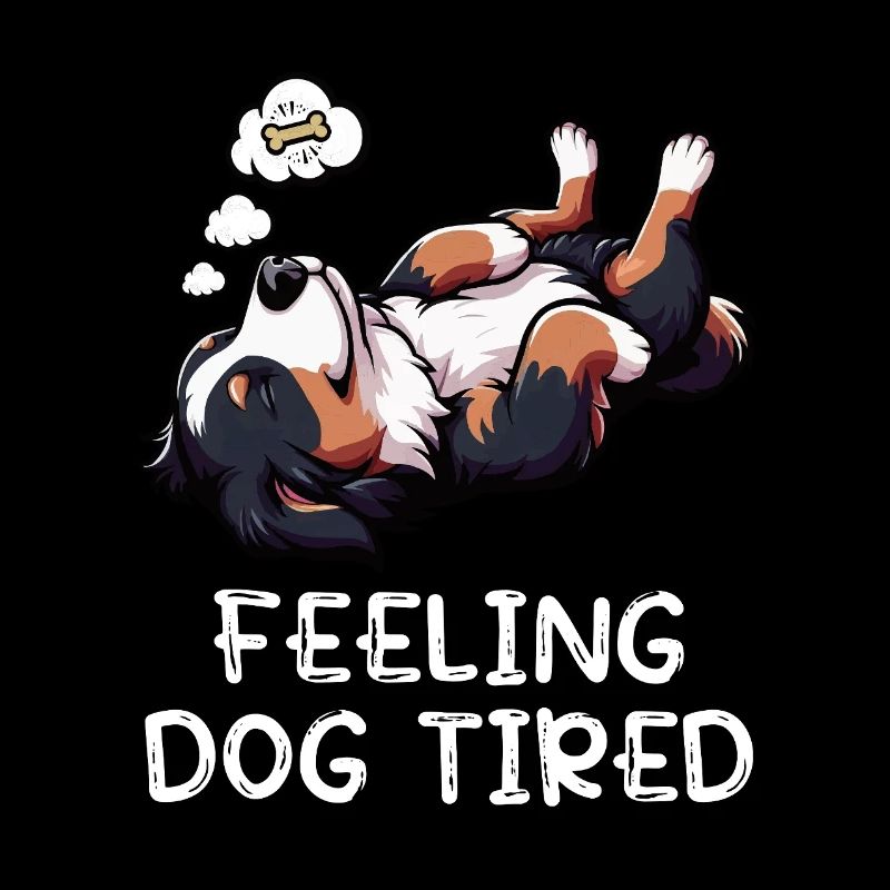 Feeling Dog Tired Berner Sennenhund Sennenhunde 