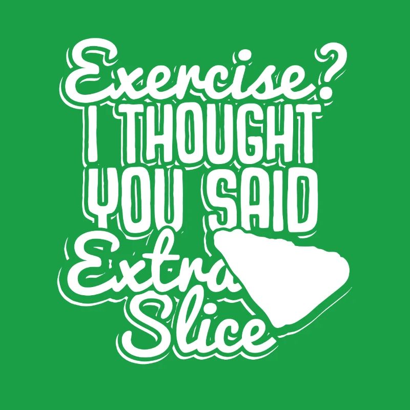 Exercise? Extra Slice Pizza Pun Tee