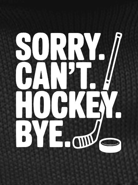 Sorry. Can't. Hockey. Bye.