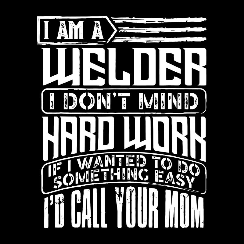 Welder Pride: Hard Work Humor