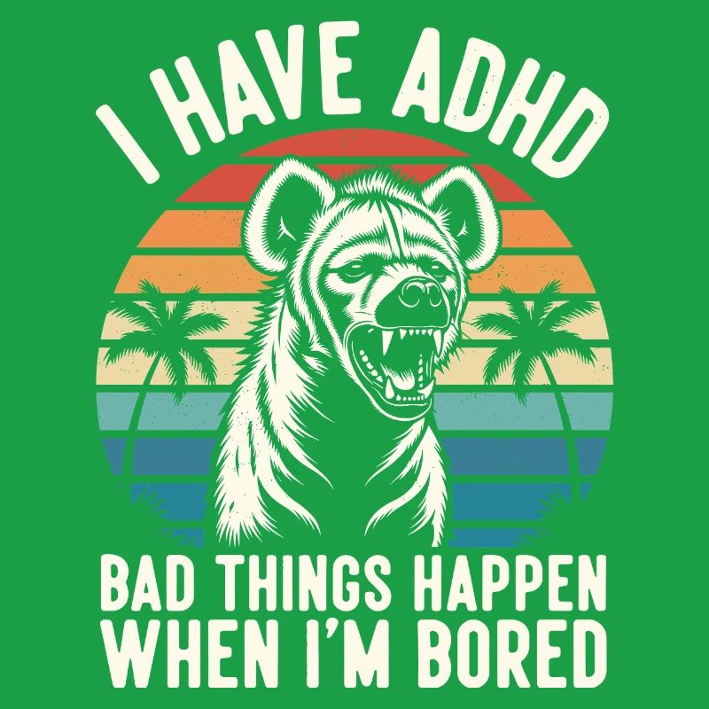 ADHS Humor Hyäne – Wenn mir langweilig wird eskali