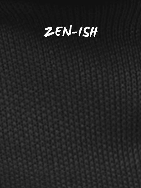 Zen-ish  - Funny Mindful Quote