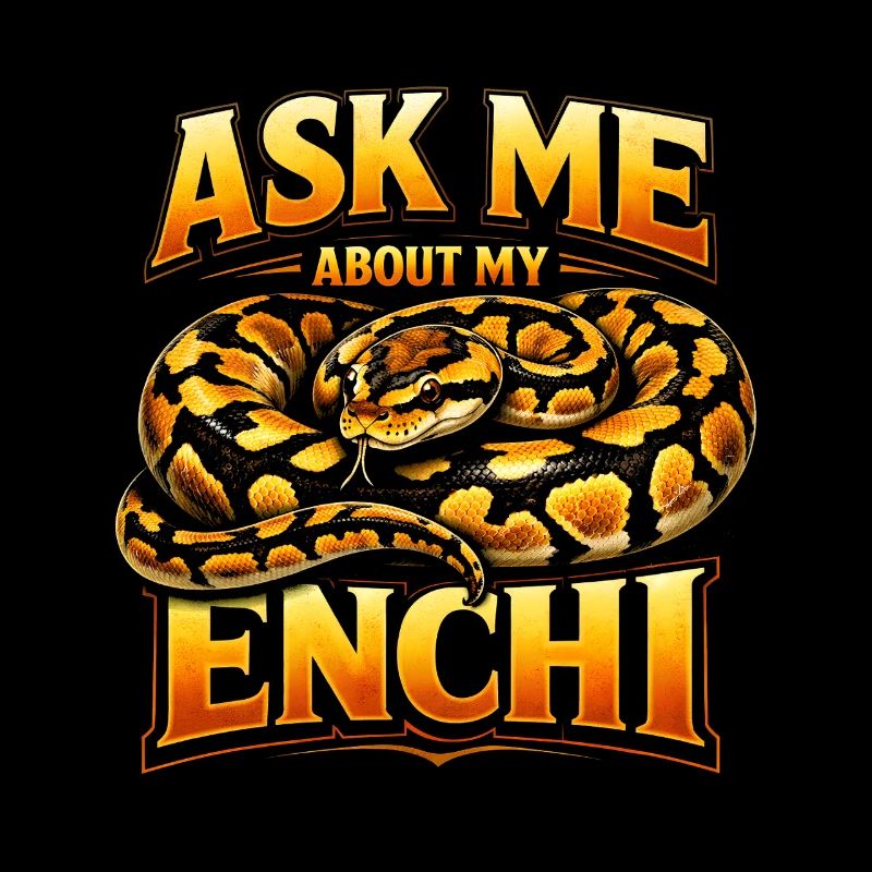 Ask Me About Enchi | King Python Morph