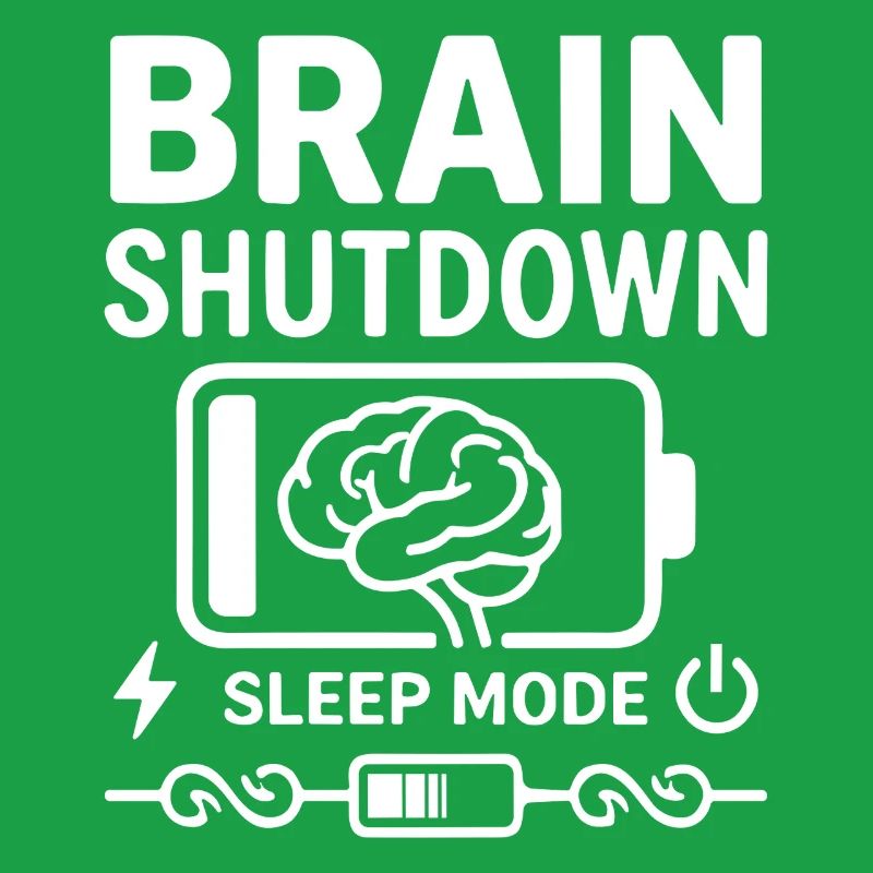 Brain Shutdown Sleep Mode Humor Battery Empty