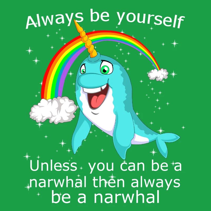 Sei immer du selbst, es sei denn, du kannst ein Narwal sein