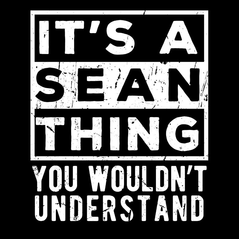 It’s A Sean Thing You Wouldn’t Understand