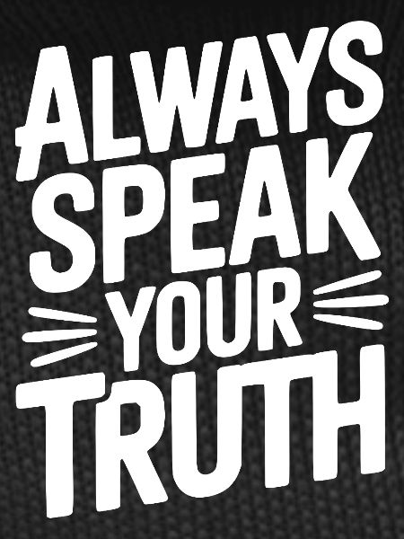 Always Speak Your Truth