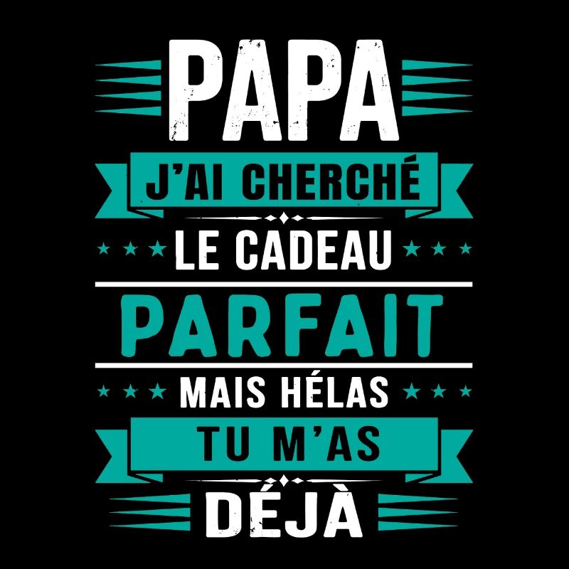 Daddy I Searched For The Perfect Gift Humor