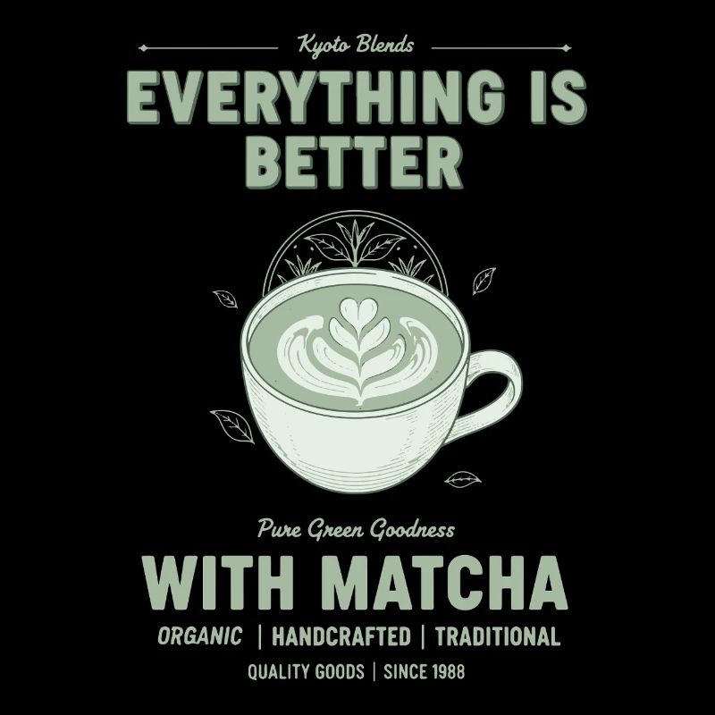 Everything Is Better With Matcha Pure Green